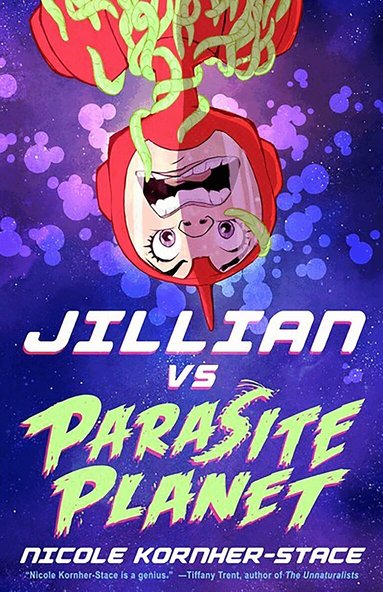 Nicole Kornher-Stace - Jillian vs Parasite Planet, Inbunden