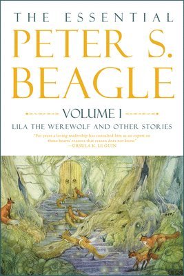 bokomslag The Essential Peter S. Beagle, Volume 1: Lila Werewolf And Other Stories