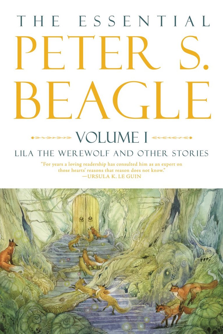 The Essential Peter S. Beagle, Volume 1: Lila Werewolf And Other Stories 1