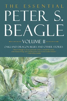 bokomslag The Essential Peter S. Beagle, Volume 2: Oakland Dragon Blues And Other Stories