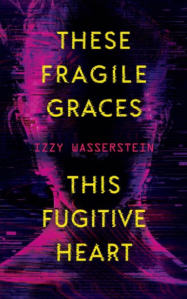 Izzy Wasserstein - These Fragile Graces, This Fugitive Heart, Häftad