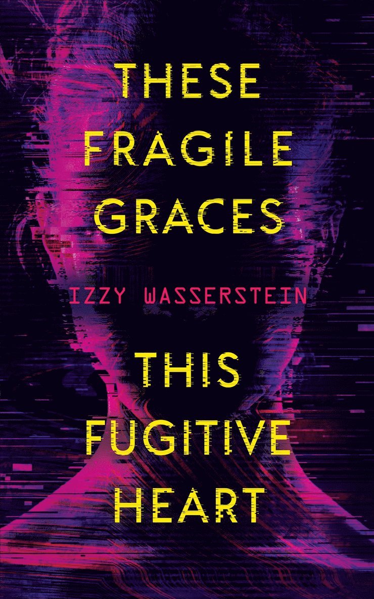 Izzy Wasserstein - These Fragile Graces, This Fugitive Heart, Häftad