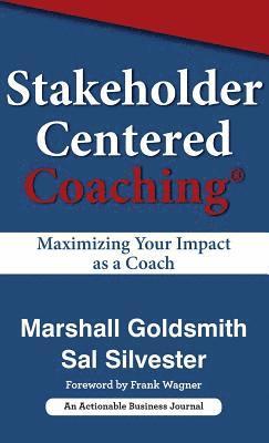 Marshall Goldsmith, Sal Silver, Marshall Goldsmith, Sal Silvester - Stakeholder Centered Coaching, Inbunden