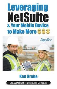 bokomslag Leveraging NetSuite & Your Mobile Device to Make More $$$