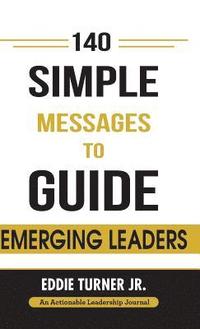 bokomslag 140 Simple Messages To Guide Emerging Leaders