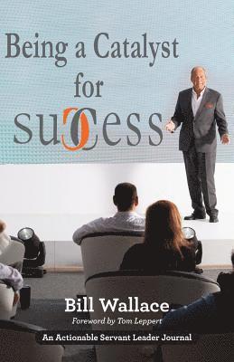 Bill Wallace - Being a Catalyst for Success, Häftad