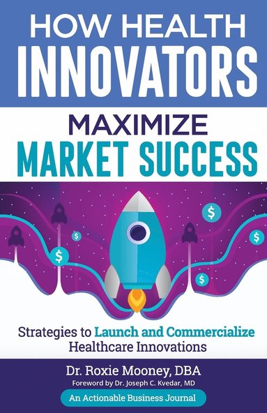 bokomslag How Health Innovators Maximize Market Success