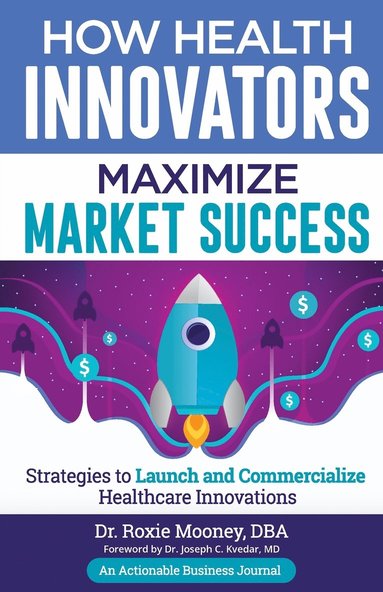 bokomslag How Health Innovators Maximize Market Success