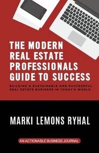 bokomslag Modern Real Estate Professionals Guide to Success