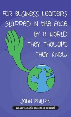 For Business Leaders Slapped in the Face by a World They Thought They Knew 1