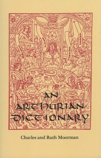 bokomslag An Arthurian Dictionary