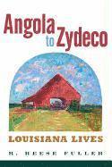 R. Reese Fuller, R Reese Fuller - Angola to Zydeco, Inbunden