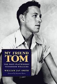 William Jay Smith - My Friend Tom, Inbunden