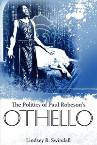 bokomslag The Politics of Paul Robeson's Othello