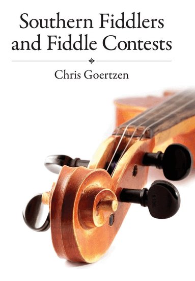 Chris Goertzen - Southern Fiddlers and Fiddle Contests, Häftad
