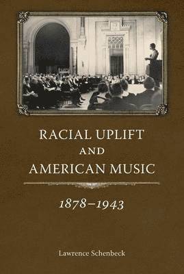 Racial Uplift and American Music, 1878-1943 1