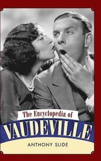 bokomslag The Encyclopedia of Vaudeville