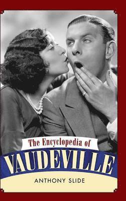 Anthony Slide - Encyclopedia of Vaudeville, Inbunden