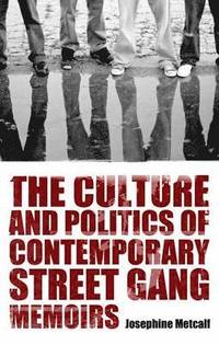 bokomslag The Culture and Politics of Contemporary Street Gang Memoirs