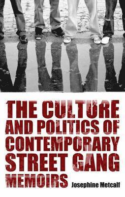 bokomslag Culture and Politics of Contemporary Street Gang Memoirs