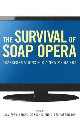 Sam Ford, Abigail De Kosnik, C. Lee Harrington - Survival of Soap Opera, Häftad