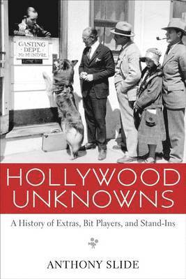 Anthony Slide - Hollywood Unknowns, Inbunden
