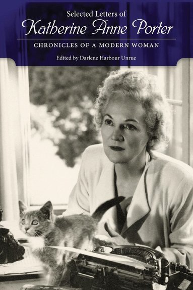 Katherine Anne Porter, Darlene Harbour Unrue - Selected Letters of Katherine Anne Porter, Inbunden