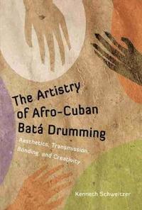 bokomslag The Artistry of Afro-Cuban Bat Drumming