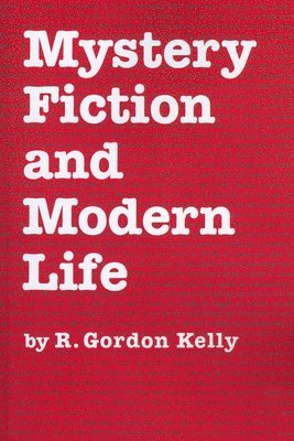 R. Gordon Kelly - Mystery Fiction and Modern Life, Häftad