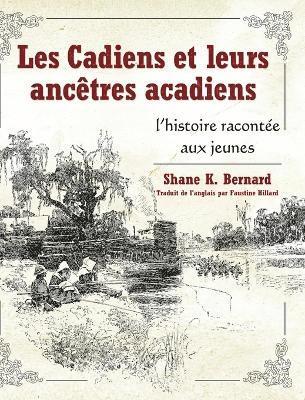 Shane K. Bernard, K Bernard, Shane, Shane K Bernard - Les Cadiens Et Leurs Ancêtres Acadiens, Inbunden