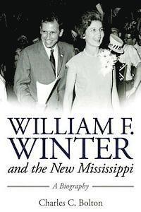 Charles C. Bolton, Charles C Bolton - William F. Winter and the New Mississippi, Inbunden