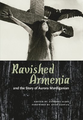 bokomslag Ravished Armenia and the Story of Aurora Mardiganian