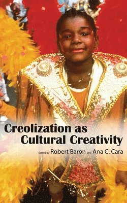 Robert Baron, Ana C. Cara - Creolization As Cultural Creativity, Häftad