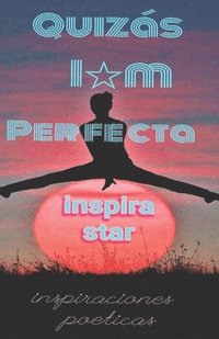 bokomslag Quizás imperfecta: Inspiraciones Poéticas