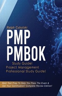 bokomslag PMP PMBOK Study Guide! Project Management Professional Exam Study Guide! Best Test Prep to Help You Pass the Exam! Complete Review Edition!