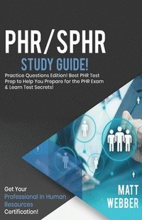 bokomslag PHR/SPHR Study Guide - Practice Questions! Best PHR Test Prep to Help You Prepare for the PHR Exam! Get PHR Certification!