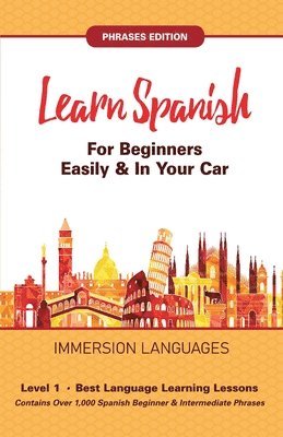 bokomslag Learn Spanish For Beginners Easily & In Your Car! Vocabulary & Phrases Edition! 2 Books In 1!