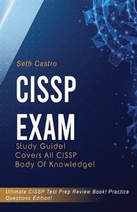 bokomslag CISSP Exam Study Guide! Practice Questions Edition! Ultimate CISSP Test Prep Review Book! Covers All CISSP Body of Knowledge
