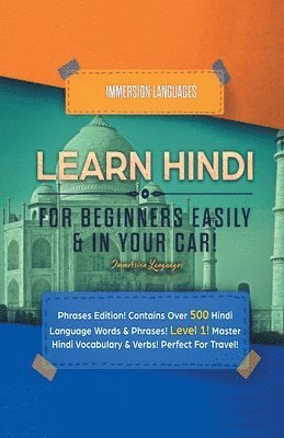 bokomslag Learn Hindi for Beginners Easily & in Your Car! Phrases Edition! Contains over 500 Hindi Language Words & Phrases! Level 1! Master Hindi Vocabulary & Verbs! Perfect for Travel!