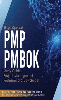 bokomslag PMP PMBOK Study Guide! Project Management Professional Exam Study Guide! Best Test Prep to Help You Pass the Exam! Complete Review Edition!