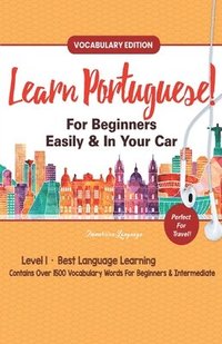 bokomslag Learn Portuguese For Beginners Easily & In Your Car! Vocabulary Edition!