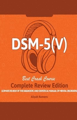 Aliyah Romero - DSM - 5 (V) Study Guide. Complete Review Edition! Best Overview! Ultimate Review of the Diagnostic and Statistical Manual of Mental Disorders!, Häftad