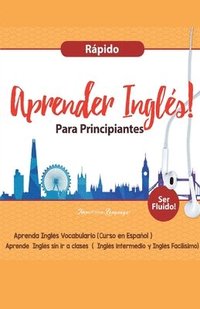 bokomslag Aprender Ingls para Principiantes Rpido - Aprenda Ingls Vocabulario (Curso en Espaol - Ser Fluido)
