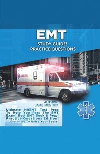 bokomslag EMT Study Guide! Practice Questions Edition ! Ultimate NREMT Test Prep To Help You Pass The EMT Exam! Best EMT Book & Prep! Practice Questions Edition. Guaranteed To Raise Your Score!