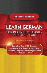 bokomslag Learn German For Beginners Easily & In Your Car - Contains Over 500 German Phrases