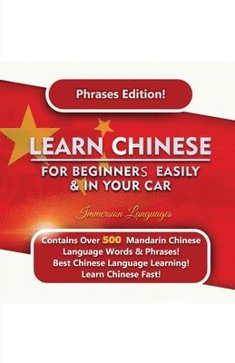 bokomslag Learn Mandarin For Beginners Easily And In Your Car! Phrases Edition Contains 500 Mandarin Phrases