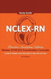 bokomslag NCLEX-RN Study Guide Ultimate Trainer and Test Prep Book Practice Questions Edition!