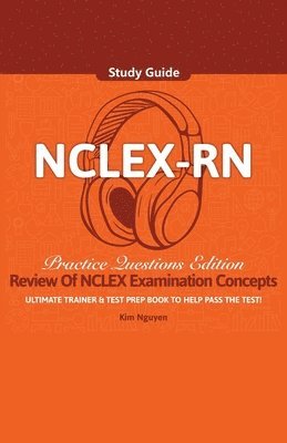 NCLEX-RN Study Guide Ultimate Trainer and Test Prep Book Practice Questions Edition! 1