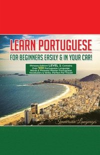 bokomslag Learn Portuguese For Beginners Easily And In Your Car! Phrases Edition Contains 500 Portuguese Phrases