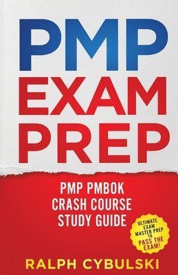 PMP Exam Prep - PMP PMBOK Crash Course Study Guide 2 Books In 1 1